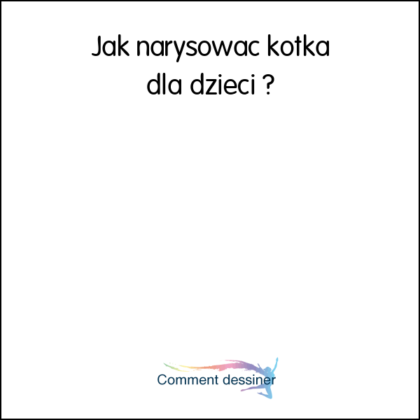 Jak narysować kotka dla dzieci